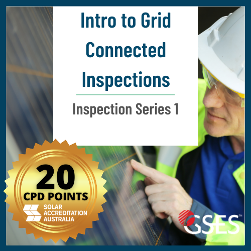 Inspection Series 1 - Introduction to Grid Connected Inspections