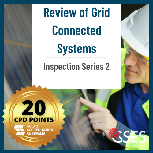 Inspection Series 2 - Review of Grid Connected Systems